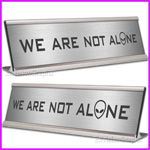 Funny Desk Name Plate Silver We are Not Alone